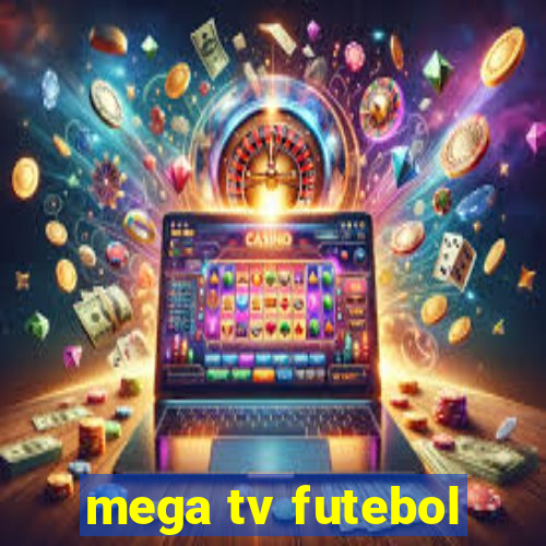 mega tv futebol